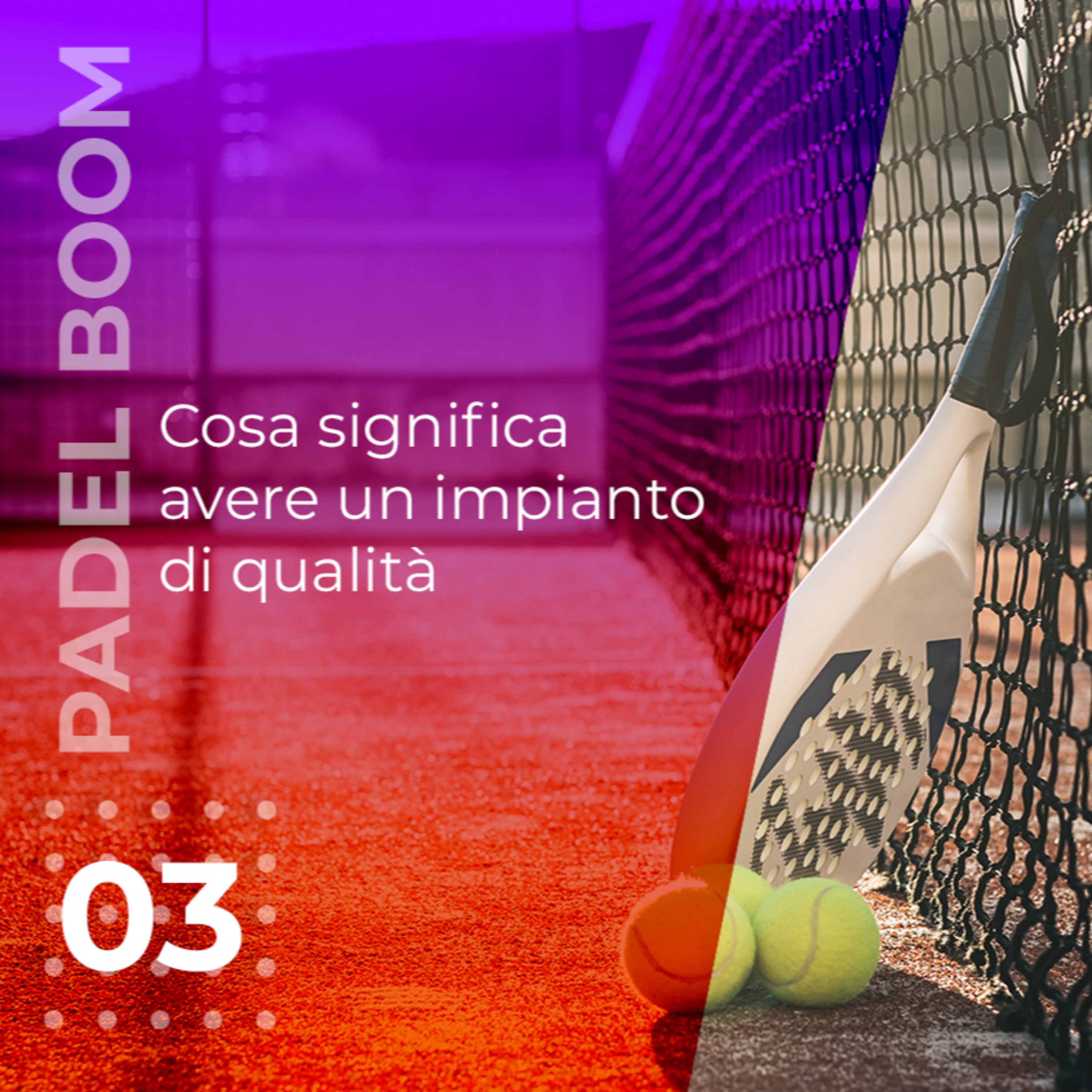 Padel Boom 03 - Cosa significa avere un impianto di qualità episode artwork