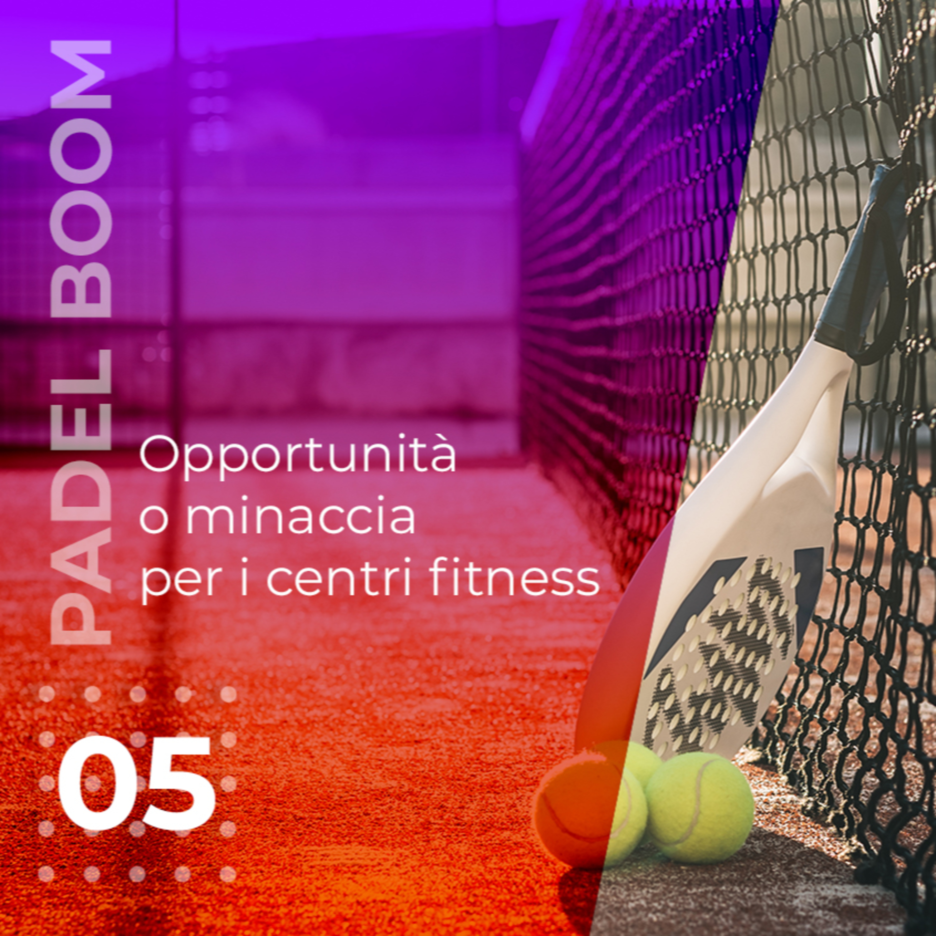 Padel Boom 05 - Opportunità o minaccia per i centri fitness episode artwork