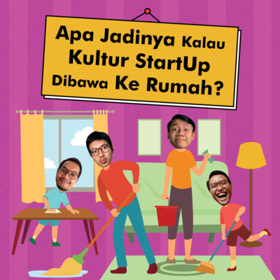 Apa Jadinya Kalau Kultur StartUp Dibawa Ke Rumah?