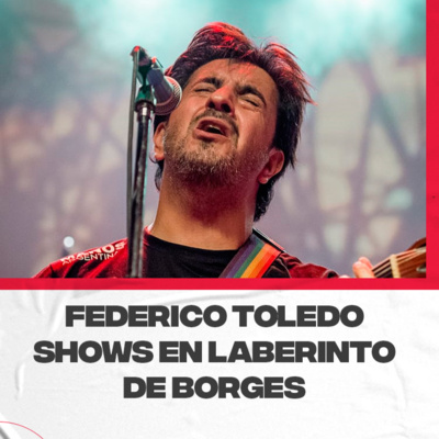 Federico Toledo – Coordinador de eventos y Peñas en el Laberinto de Borges. Shows en temporada de verano episode artwork