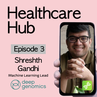 Episode 3 - AI in Healthcare Ft. Deep Genomics 