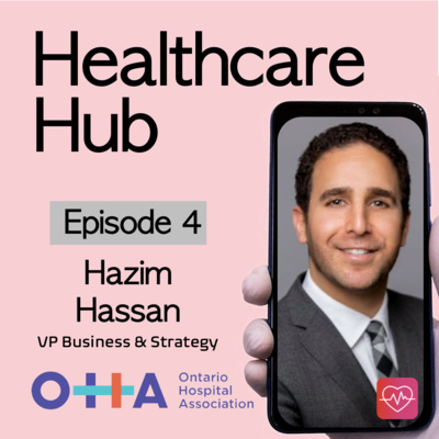 Episode 4 - Healthcare Strategy Ft. Ontario Hospital Association 