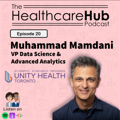 Episode 20 - Empowering Hospitals with Analytics and AI Tools Ft. Unity Health Toronto