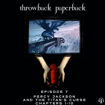 Episode 7 - Percy Jackson and the Titan's Curse: Chapters 1-10