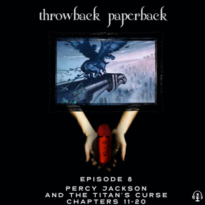 Episode 8 - Percy Jackson and the Titan's Curse: Chapters 11-20