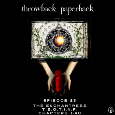 Episode 23 - The Enchantress: Chapters 1-40