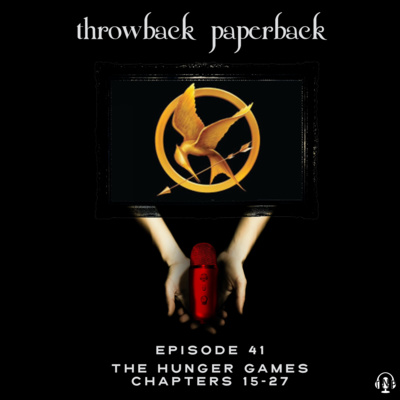 Episode 41 - The Hunger Games: Chapters 15-27