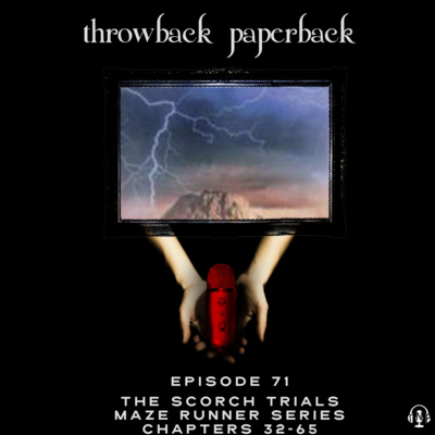 Episode 71 - The Scorch Trials: Chapters 32-65