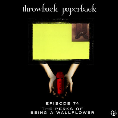 Episode 74 - The Perks of Being a Wallflower