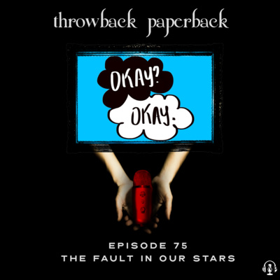 Episode 75 - The Fault in Our Stars