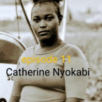 episode 11: Catherine Nyokabi