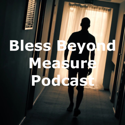 Bless Beyond Measure Podcast