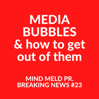 Mind Meld PR #23 - Media bubbles