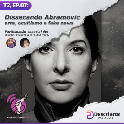 Dissecando Abramovic: arte, ocultismo e fake news #OPodcastÉDelas2022 (2T-EP.07)