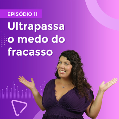  Ultrapassa o medo do fracasso