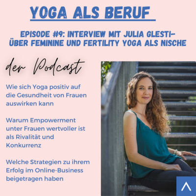 (#9): über Feminine und Fertility Yoga mit Julia Glesti