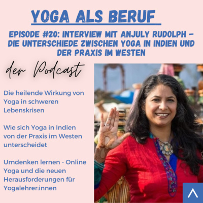 (#20) Über Yoga in Krisenzeiten und dem Unterschied zu Yoga in Indien mit Anjuly Rudolph