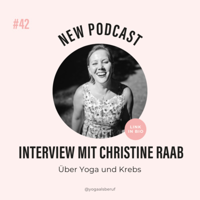 (#42) Über Yoga mit und nach dem Krebs mit Christine Raab