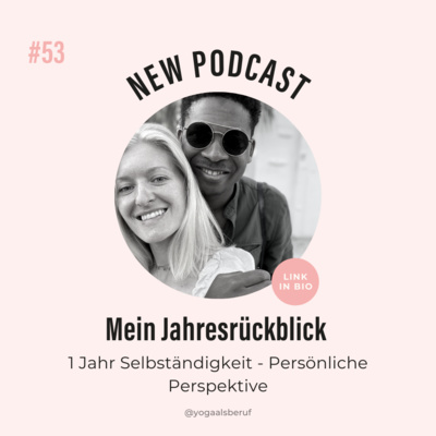 (#53) Ein Jahr Selbständigkeit- meine persönliche Perspektive