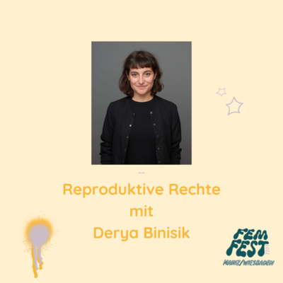 Reproduktive Rechte mit Derya Binisik