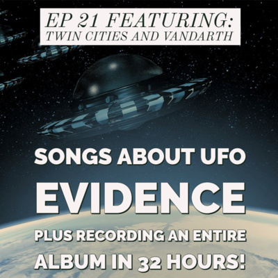 #21 - Recording An Album In 32 Hours & A Song Inspired By X-Files!