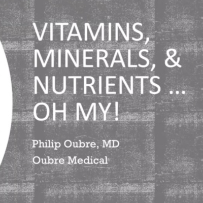Vitamins, Minerals, and Nutrients ... Oh My!
