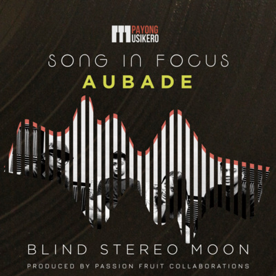 Song #7: Aubade by Blind Stereo Moon (The Story Behind with Special Performance)