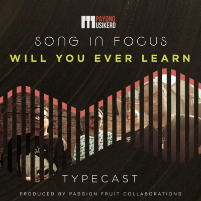 Song #15: Will You Ever Learn by Typecast (The Story Behind)