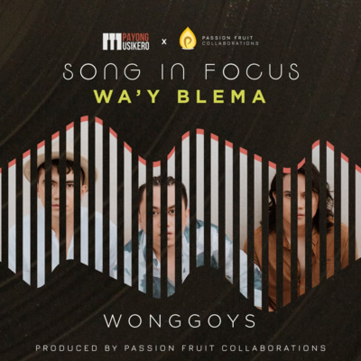 Song #16: Wa'y Blema by Wonggoys (The Story Behind)