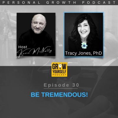 BE TREMENDOUS (With Tracy Jones, PhD)