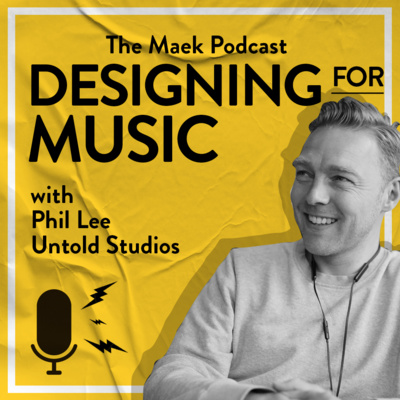 07 - Designing for Music with Phil Lee from Untold Studios