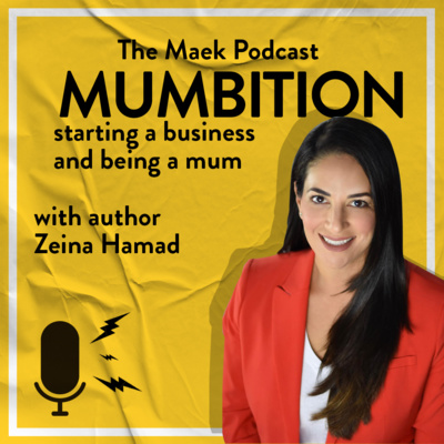 09 - Mumbition, starting a business and being a mum with author Zeina Hamad.