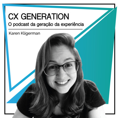 CX Generation • Karen Kligerman