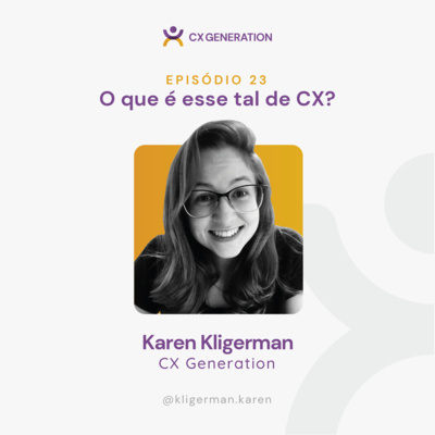 CX Generation • Karen Kligerman