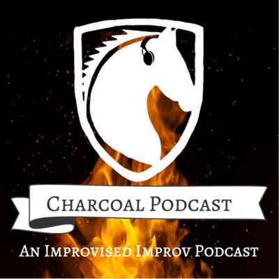 Charcoal Podcast: An Improvised Improv Podcast