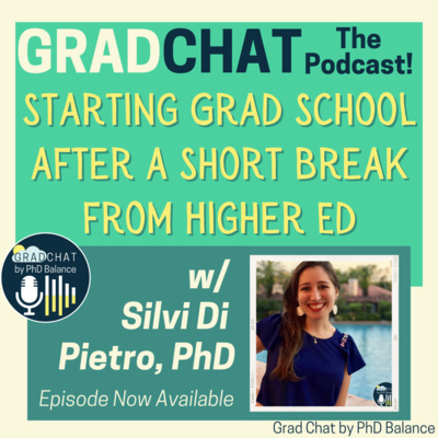 Starting Grad School after a Short Break from Higher Education w/ Silvi Di Pietro, PhD