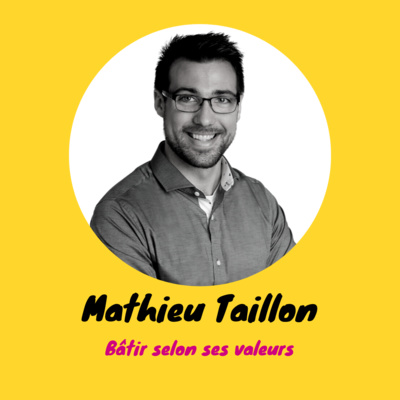 Bâtir selon ses valeurs _ Mathieu Taillon