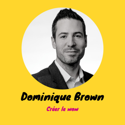 Créer le wow _ Dominique Brown