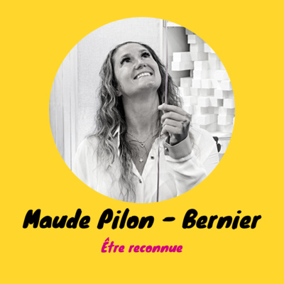 Être reconnue _ Maude Pilon-Bernier