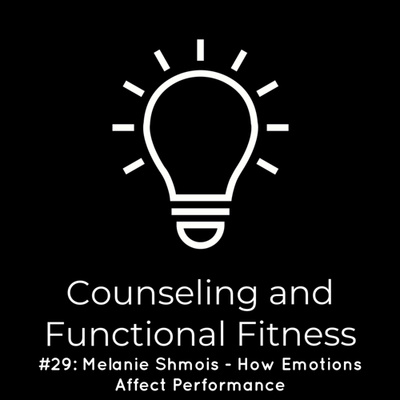 #29: Melanie Shmois - How Emotions Affect Performance