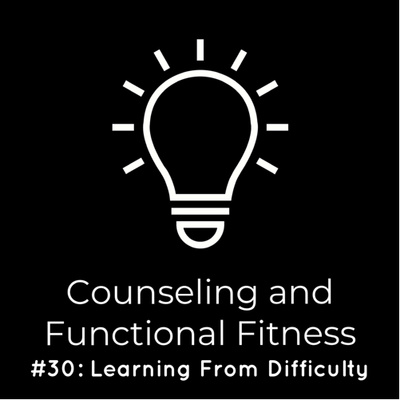 #30: Learning From Difficulty