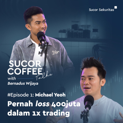 Sucor Coffee Talks Eps.1 : Michael Yeoh Pernah loss 400juta dalam 1x trading