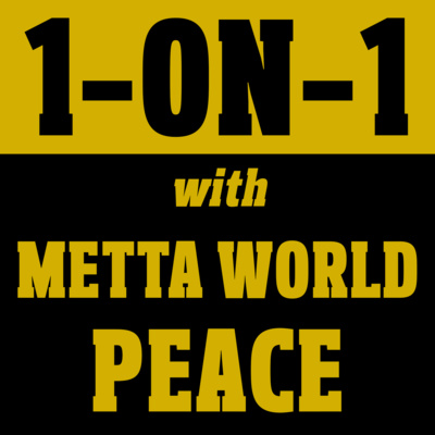 1-ON-1 with METTA WORLD PEACE