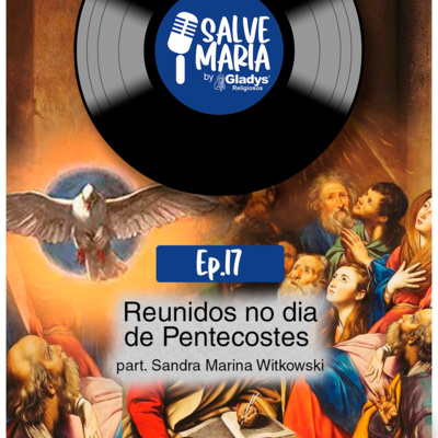 #17 Reunidos no dia de Pentecostes | Salve Maria - Gladys Religiosos