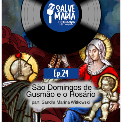 #24 São Domingos de Gusmão e o Rosário | Salve Maria - Gladys Religiosos