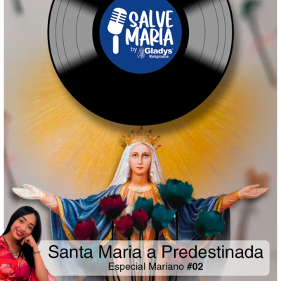 ESPECIAL MARIANO #02 - Santa Maria a predestinada | Salve Maria - Gladys Religiosos e Nath Cordeiro