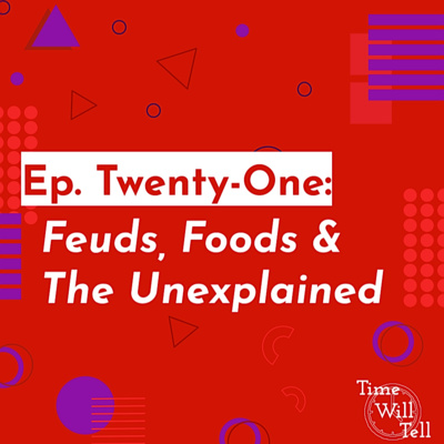 Feuds, Foods & The Unexplained