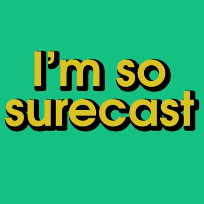 I’m So Surecast