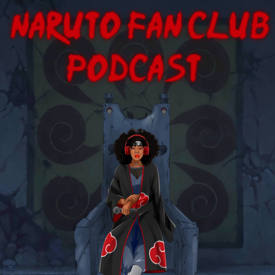 Naruto Fan Club Podcast