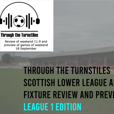 SCOTTISH FOOTBALL - LEAGUE 1 - review of weekend 11.9 and preview of 18.9 - BIG GAMES COMING UP